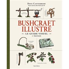 Bushcraft illustré : Le guide visuel : 2e édition
