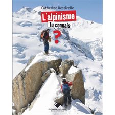 L'alpinisme : Tu connais ? : Tu connais ?