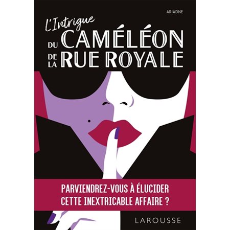 L'Intrigue du Caméléon de la Rue Royale : Votre mission est alambiquée : Identifier les détectives-narrateurs, les lieux, dates et objets de leurs enquêtes ainsi que leurs conclusions
