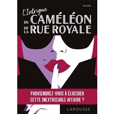 L'Intrigue du Caméléon de la Rue Royale : Votre mission est alambiquée : Identifier les détectives-narrateurs, les lieux, dates et objets de leurs enquêtes ainsi que leurs conclusions