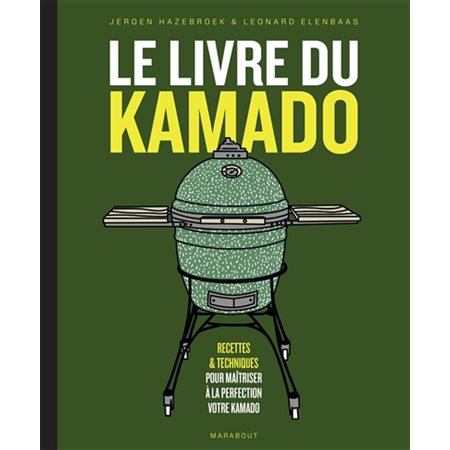 Le livre du kamado : Recettes & techniques pour maîtriser à la perfection votre kamado : Nouvelle édition 2025