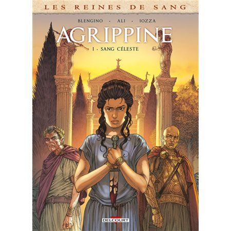 Agrippine T.01 : Sang céleste : Les reines de sang : Bande dessinée