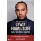 Lewis Hamilton : Dans l'intimité du champion : Biographie