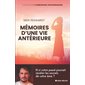 Mémoires d'une vie antérieure : Rencontres extraordinaires : Mémoires d'une vie antérieure . Et si les souvenirs d'une autre vie étaient ancrés en nous, prêts à refaire surface ?