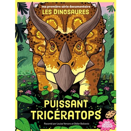 Puissant tricératops : Ma première série documentaire. Les dinosaures