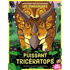 Puissant tricératops : Ma première série documentaire. Les dinosaures