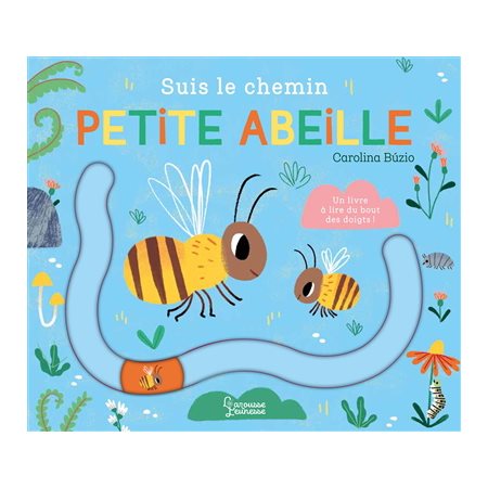 Suis le chemin petite abeille : Un livre à lire du bout des doigts ! : Livre cartonné