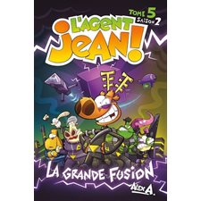 L'agent Jean ! Saison 2 T.05 : La grande fusion : Nouvelle édition 2025 : Bande dessinée
