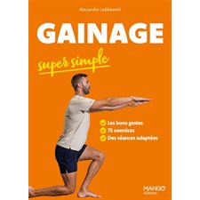 Gainage super simple : Les bons gestes, 75 exercices, des séances adaptées