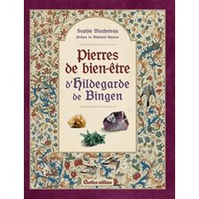 Pierres de bien-être d'Hildegarde de Bingen : Bien-être au naturel