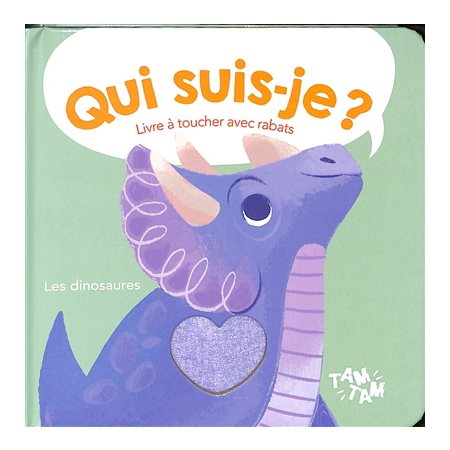 Les dinosaures : Livre à toucher avec rabats : Qui suis-je ? : Livre cartonné