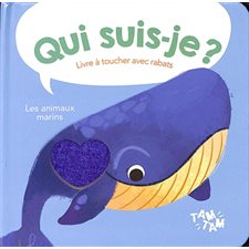 Les animaux marins : Livre à toucher avec rabats : Qui suis-je ? : Livre cartonné
