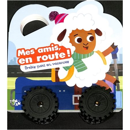 Brebis part en vacances : Mes amis, en route ! : Livre cartonné