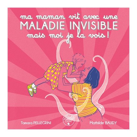 Ma maman vit avec une maladie invisible mais moi je la vois !