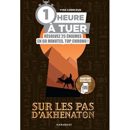 1 heure à tuer : Sur les pas d'Akhenaton : En fouillant dans le grenier familial, vous trouvez un mystérieux carnet de voyage rempli de hiéroglyphes et de dessins représentant des lieux égyptiens