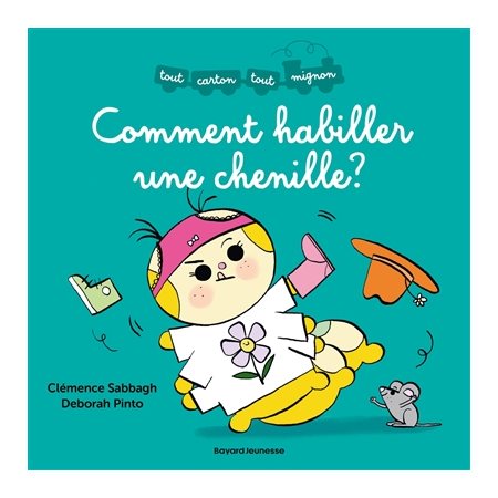Comment habiller une chenille ? : Tout carton tout mignon : Livre cartonné