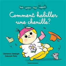 Comment habiller une chenille ? : Tout carton tout mignon : Livre cartonné