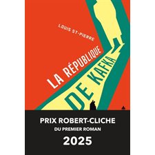 La république de Kafka : Prix robert-cliche 2025