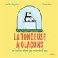 La tondeuse à glaçons : Et autres objets qui n'existent pas : Couverture rigide