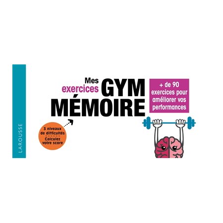 Mes exercices gym mémoire : 72 jeux pour booster votre mémoire : Entraînement cérébral