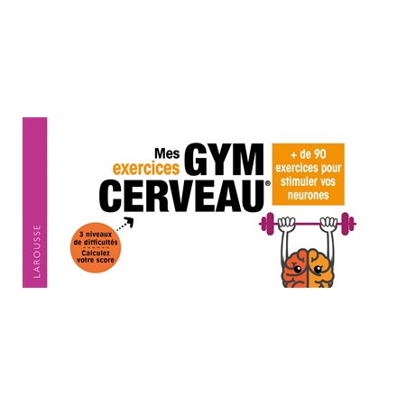 Mes exercices gym cerveau : + de 90 exercices pour stimuler vos neurones : Entraînement cérébral