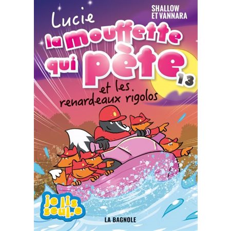 Lucie la mouffette qui pète T.13 : Lucie la mouffette qui pète et les renardeaux rigolos : 6-8