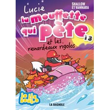 Lucie la mouffette qui pète T.13 : Lucie la mouffette qui pète et les renardeaux rigolos : 6-8