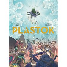 Plastok T.03 : La métamorphose : Bande dessinée