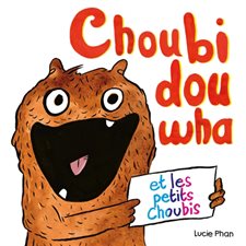 Choubidouwha et les petits Choubis : Loulou & Cie : Livre cartonné