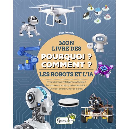 Les robots et l'IA : Mon livre des pourquoi ? Comment ?