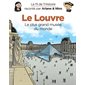 Le Louvre : Le plus grand musée du monde : Le fil de l'histoire raconté par Ariane & Nino : Bande dessinée
