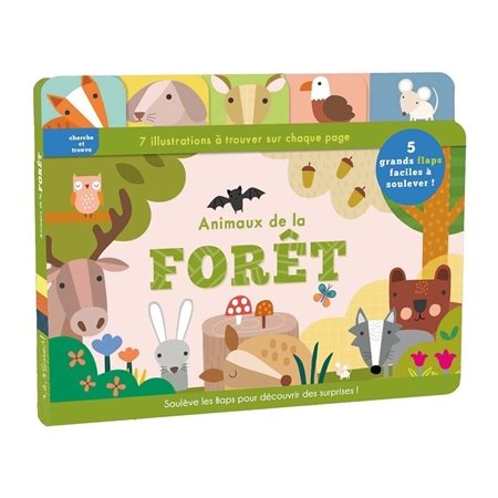 Animaux de la forêt : 7 illustrations à trouver sur chaque page, soulève les flaps pour découvrir des surprises ! : Petits explorateurs : Livre cartonné