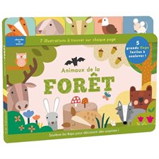 Animaux de la forêt : 7 illustrations à trouver sur chaque page, soulève les flaps pour découvrir des surprises ! : Petits explorateurs : Livre cartonné