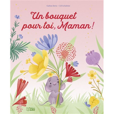 Un bouquet pour toi, maman ! : Couverture rigide