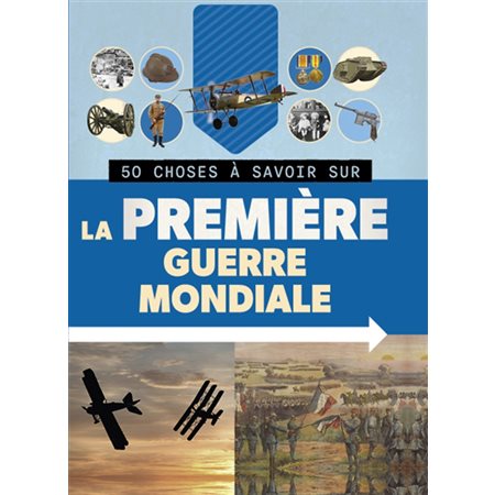 La Première Guerre mondiale : 50 choses à savoir sur