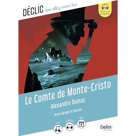 Le comte de Monte-Cristo : Texte abrégé et dossier : Déclic : Vous allez aimer lire : 12-14