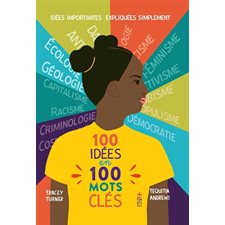 100 idées en 100 mots clés : Idées importantes expliquées simplement