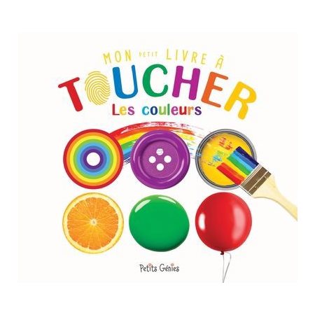 Les couleurs : Mon petit livre à toucher : Livre cartonné