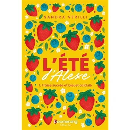 L'été d'Alexe T.01 : Fraise sucrée et bleuet acidulé : 12-14