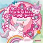 Licornes : Mes mandalas magiques : En coloriant, les dessins secrets apparaissent !