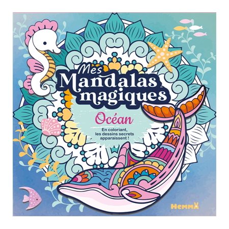 Océan : Mes mandalas magiques : En coloriant, les dessins secrets apparaissent !