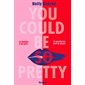 You could be so pretty : 12-14