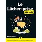 Le lâcher prise pour les nuls : Pour les nuls, poche