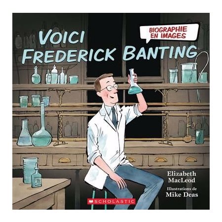 Voici Frederick Banting : Biographie en images : Couverture rigide