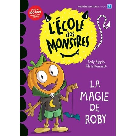 La magie de Roby : L'école des monstres : Premières lectures. Niveau 3