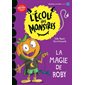 La magie de Roby : L'école des monstres : Premières lectures. Niveau 3