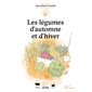 Les légumes d'automne et d'hiver : Les guides du jardinier-maraîcher