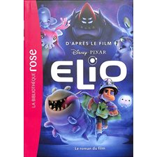 Elio : Le roman du film : Bibliothèque rose : 6-8