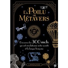 Du poilu au métavers : découvrez les 300 mots qui ont révolutionné notre société et la langue française