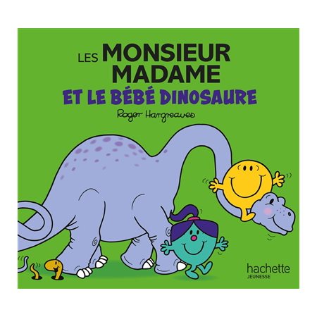 Les Monsieur Madame et le bébé dinosaure : Les Monsieur Madame : Couverture souple